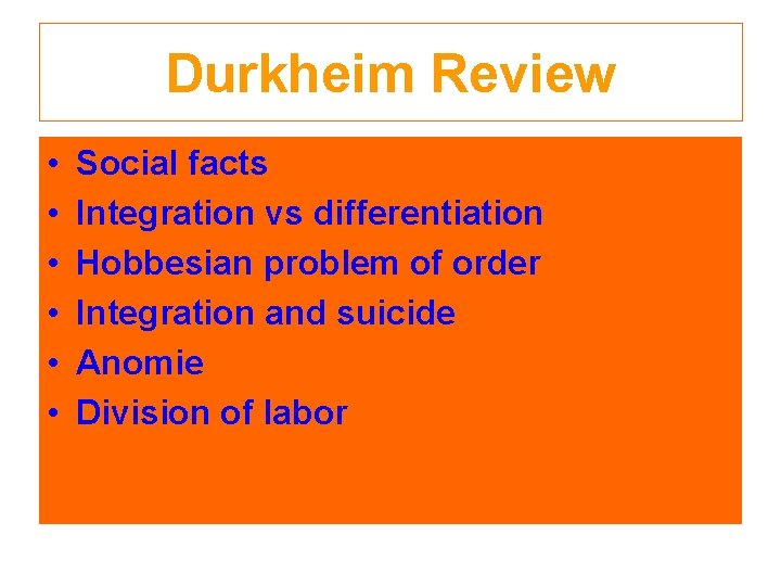 Durkheim Review • • • Social facts Integration vs differentiation Hobbesian problem of order