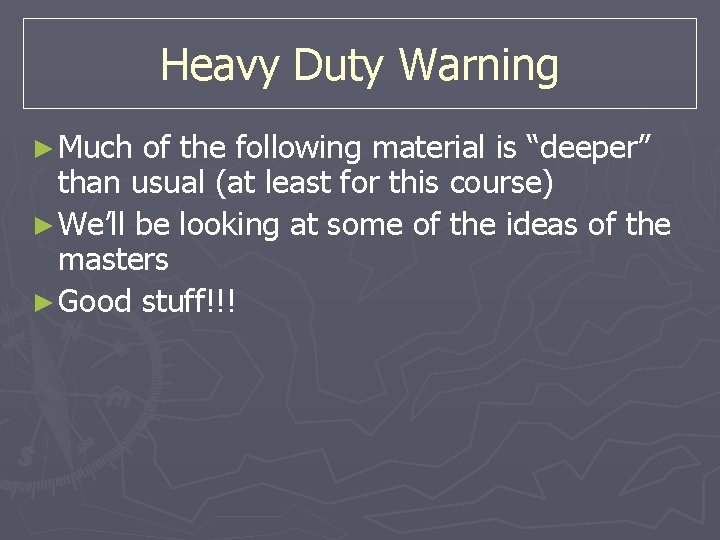 Heavy Duty Warning ► Much of the following material is “deeper” than usual (at Heavy Duty Warning ► Much of the following material is “deeper” than usual (at