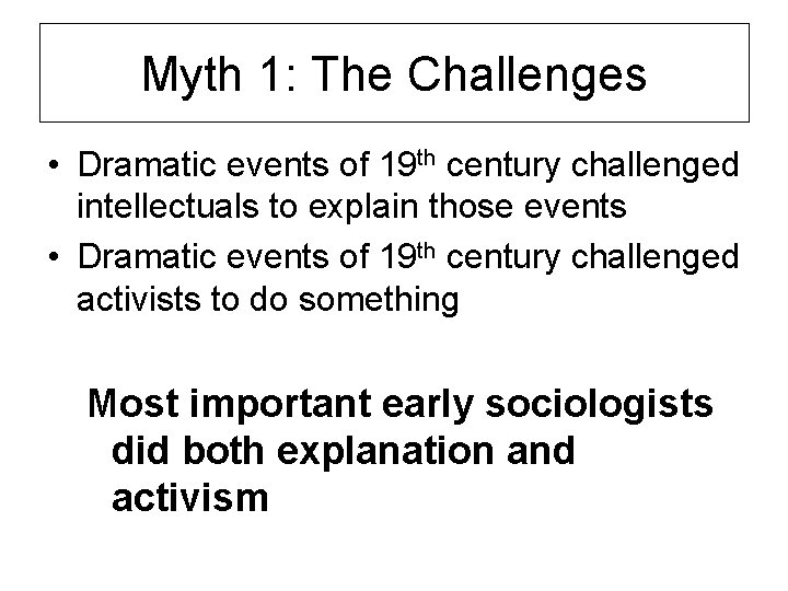 Myth 1: The Challenges • Dramatic events of 19 th century challenged intellectuals to