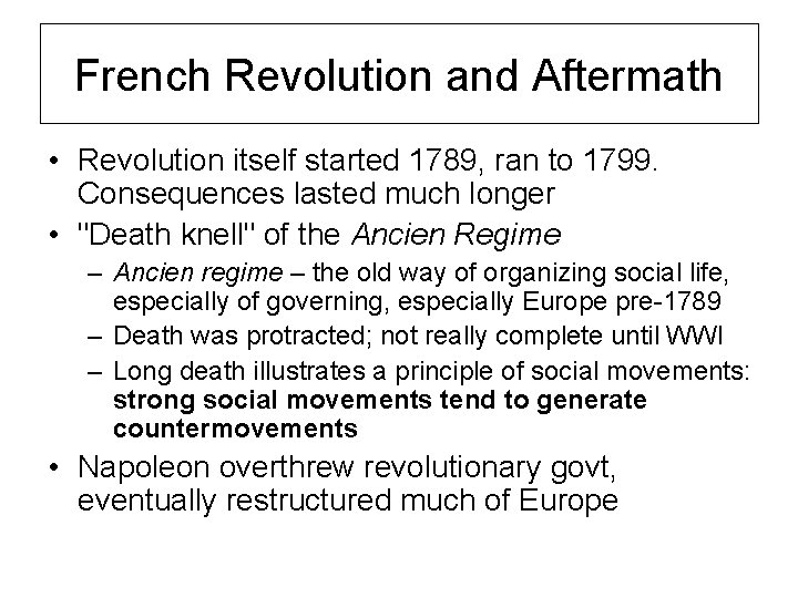 French Revolution and Aftermath • Revolution itself started 1789, ran to 1799. Consequences lasted