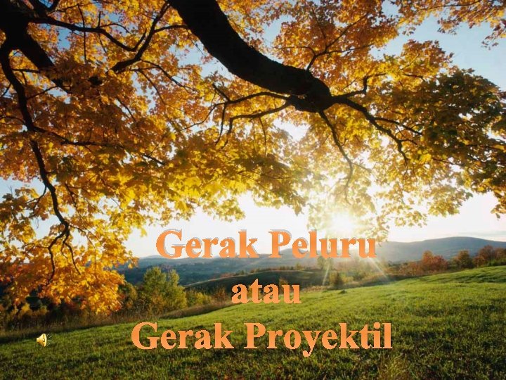 Gerak Peluru atau Gerak Proyektil 