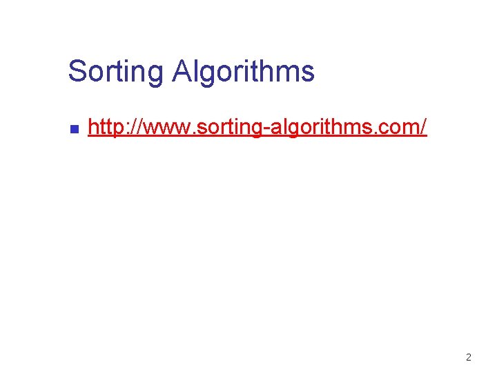 Sorting Algorithms n http: //www. sorting-algorithms. com/ 2 