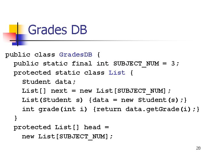 Grades DB public class Grades. DB { public static final int SUBJECT_NUM = 3;