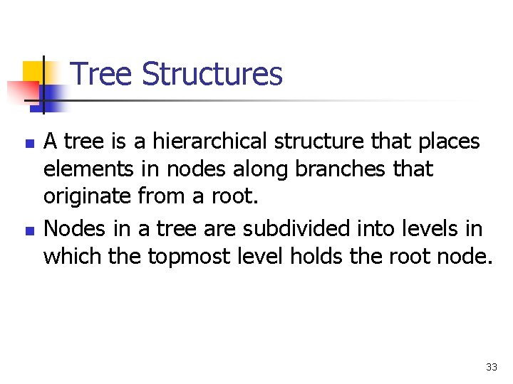 Tree Structures n n A tree is a hierarchical structure that places elements in