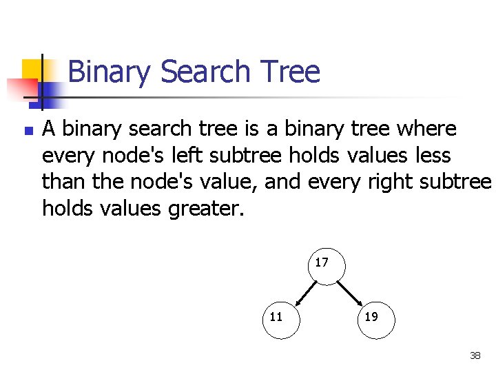 Binary Search Tree n A binary search tree is a binary tree where every