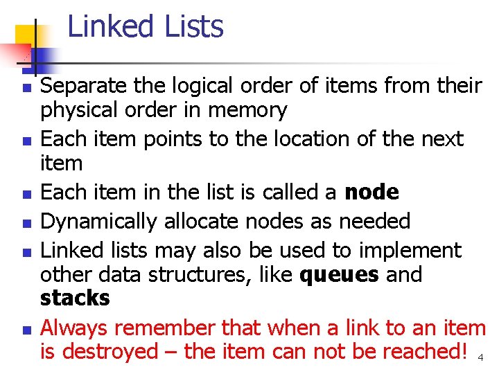Linked Lists n n n Separate the logical order of items from their physical