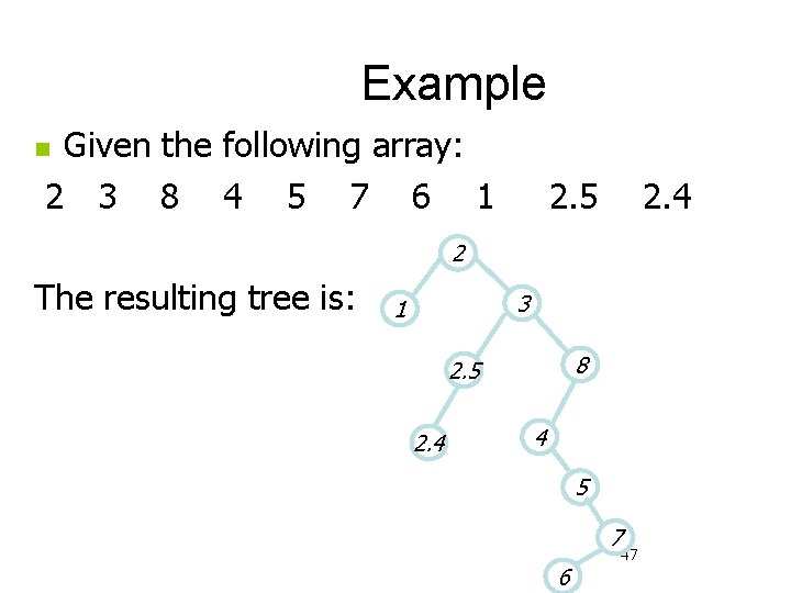 Example Given the following array: 2 3 8 4 5 7 6 1 n