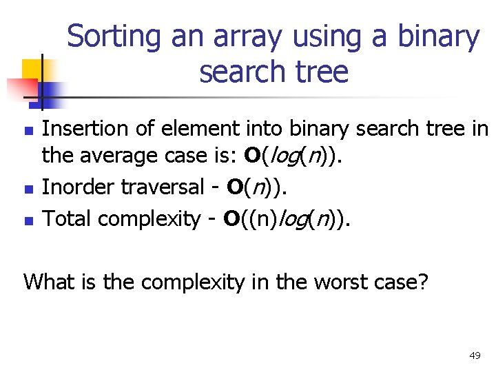 Sorting an array using a binary search tree n n n Insertion of element