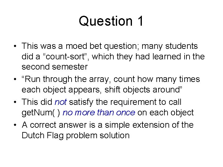 Question 1 • This was a moed bet question; many students did a “count-sort”,