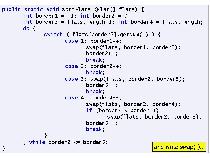 public static void sort. Flats (Flat[] flats) { int border 1 = -1; int