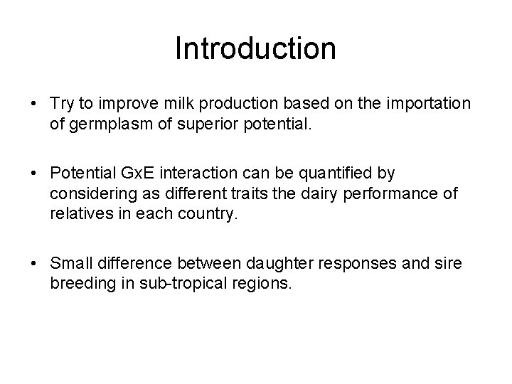 Introduction • Try to improve milk production based on the importation of germplasm of