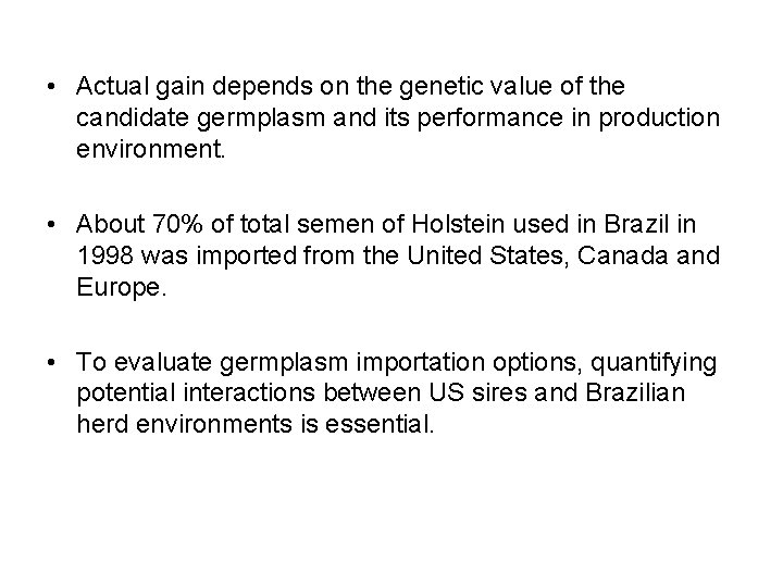  • Actual gain depends on the genetic value of the candidate germplasm and