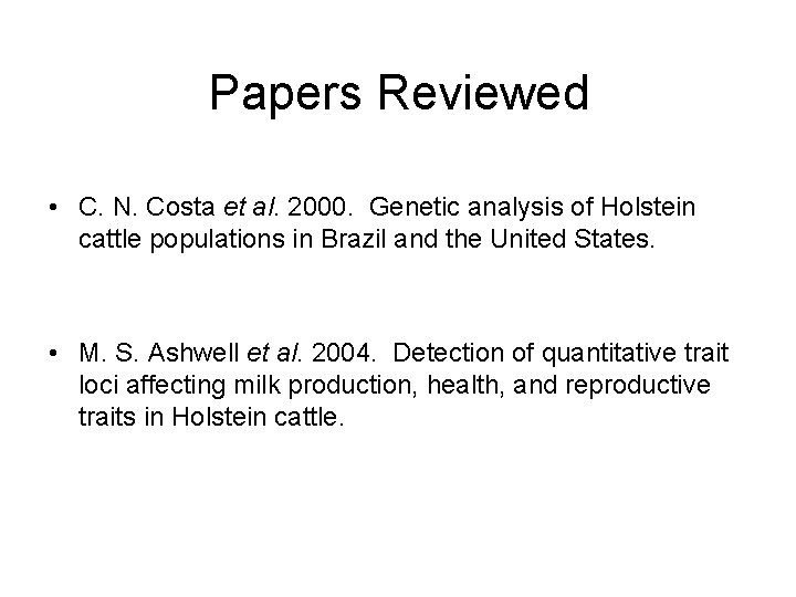 Papers Reviewed • C. N. Costa et al. 2000. Genetic analysis of Holstein cattle