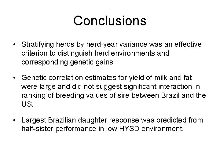 Conclusions • Stratifying herds by herd-year variance was an effective criterion to distinguish herd