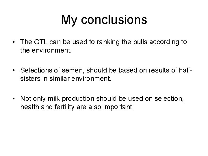 My conclusions • The QTL can be used to ranking the bulls according to