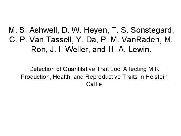 M. S. Ashwell, D. W. Heyen, T. S. Sonstegard, C. P. Van Tassell, Y.