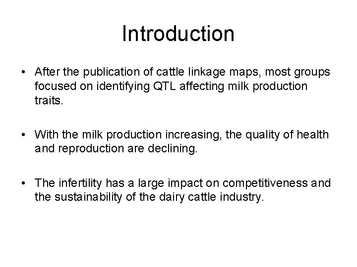 Introduction • After the publication of cattle linkage maps, most groups focused on identifying