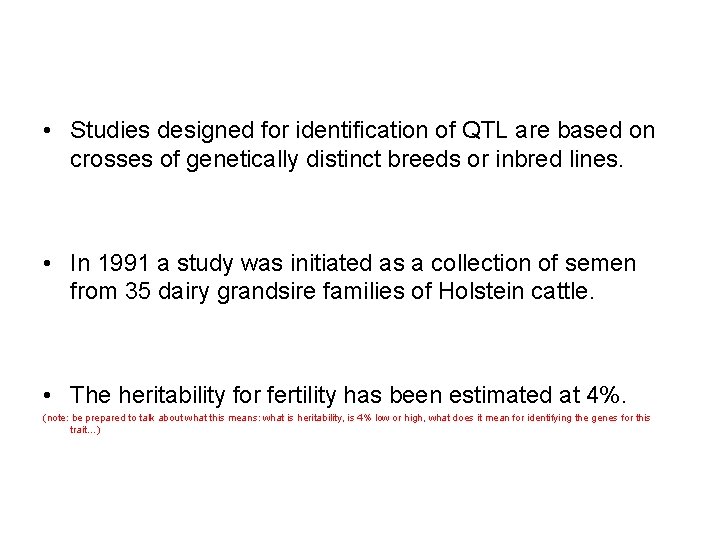  • Studies designed for identification of QTL are based on crosses of genetically