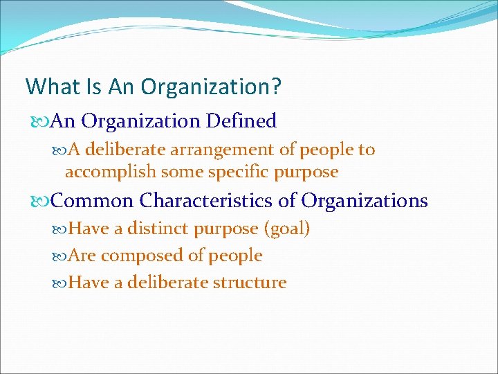 What Is An Organization? An Organization Defined A deliberate arrangement of people to accomplish What Is An Organization? An Organization Defined A deliberate arrangement of people to accomplish
