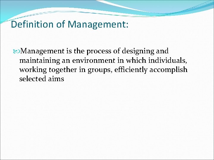 Definition of Management: Management is the process of designing and maintaining an environment in Definition of Management: Management is the process of designing and maintaining an environment in