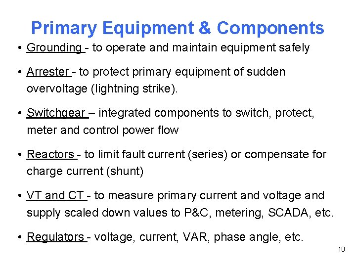 Primary Equipment & Components • Grounding - to operate and maintain equipment safely •