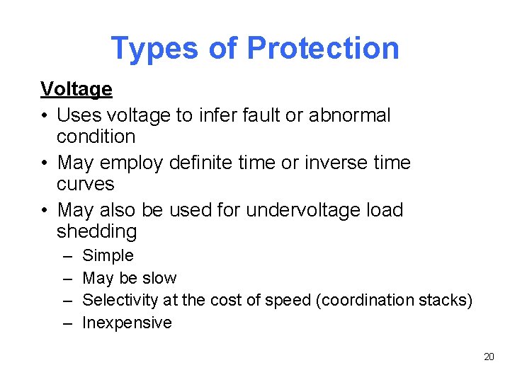 Types of Protection Voltage • Uses voltage to infer fault or abnormal condition •