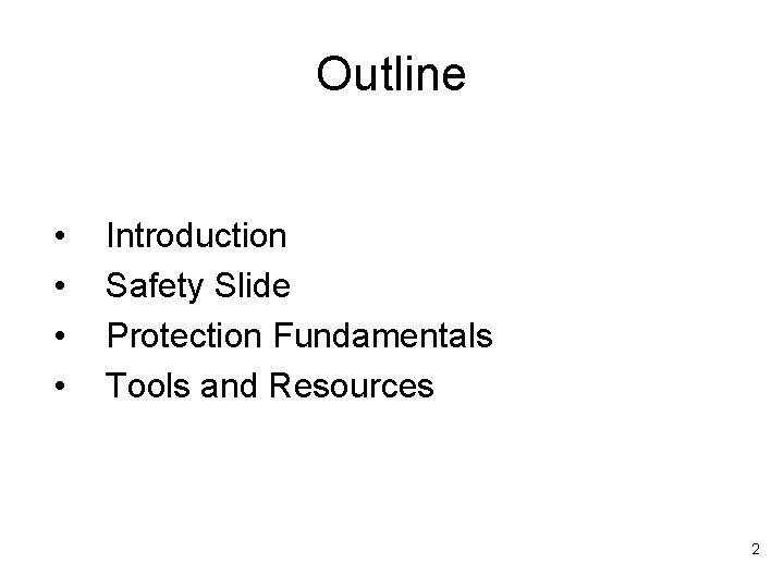 Outline • • Introduction Safety Slide Protection Fundamentals Tools and Resources 2 