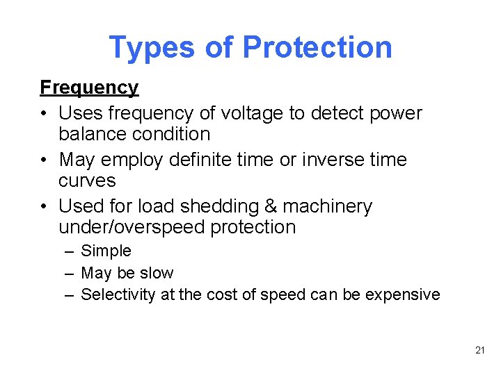 Types of Protection Frequency • Uses frequency of voltage to detect power balance condition