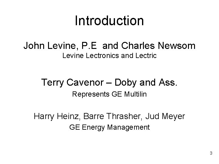 Introduction John Levine, P. E and Charles Newsom Levine Lectronics and Lectric Terry Cavenor