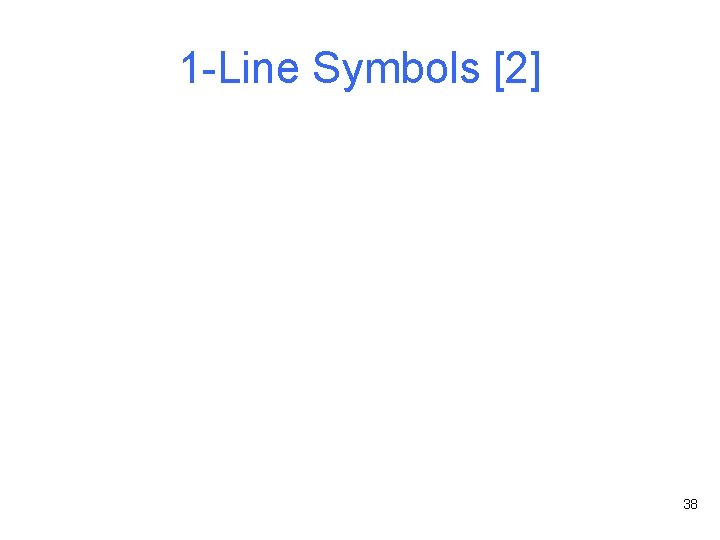 1 -Line Symbols [2] 38 