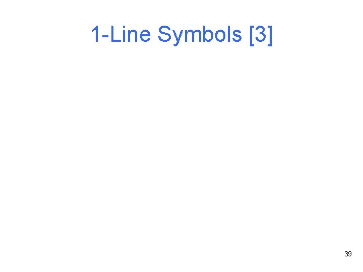 1 -Line Symbols [3] 39 