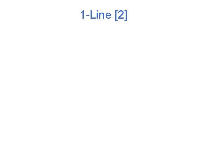 1 -Line [2] 