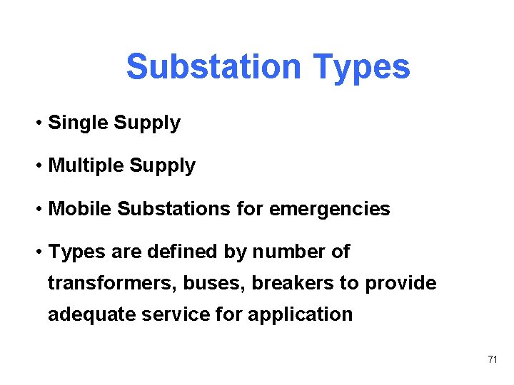 Substation Types • Single Supply • Multiple Supply • Mobile Substations for emergencies •