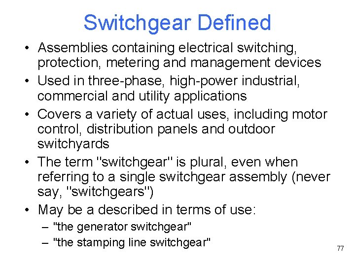 Switchgear Defined • Assemblies containing electrical switching, protection, metering and management devices • Used