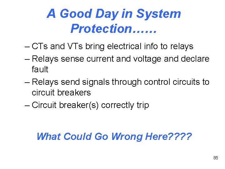 A Good Day in System Protection…… – CTs and VTs bring electrical info to