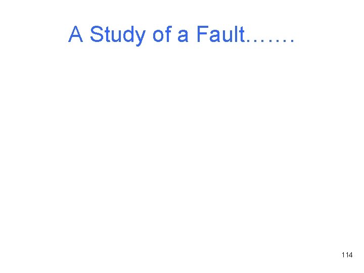 A Study of a Fault……. 114 