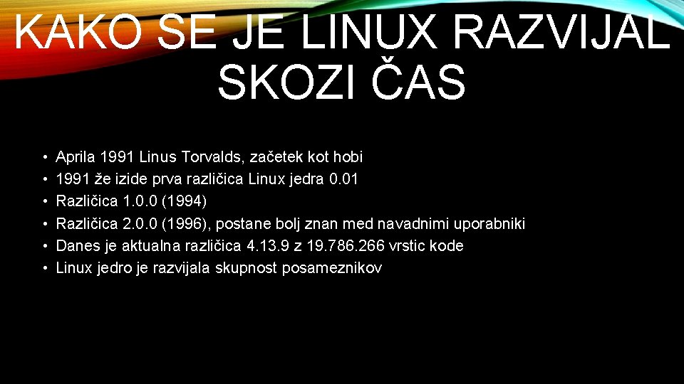 KAKO SE JE LINUX RAZVIJAL SKOZI ČAS • • • Aprila 1991 Linus Torvalds,