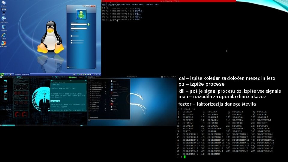 cal – izpiše koledar za določen mesec in leto ps – izpiše procese kill