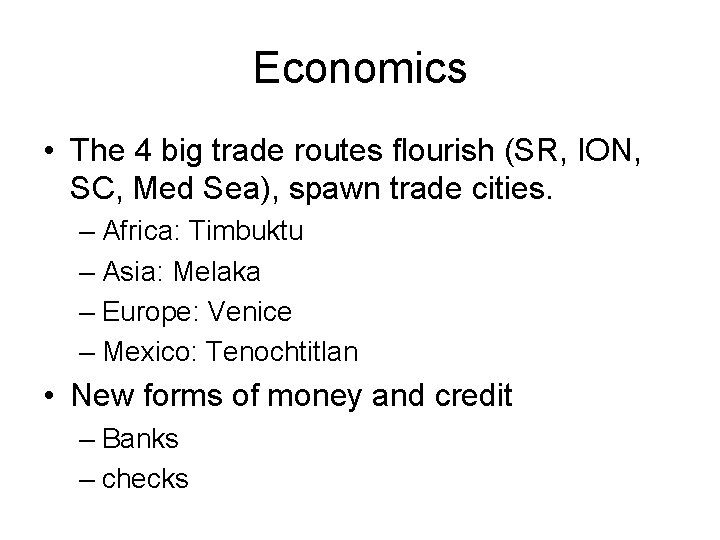 Economics • The 4 big trade routes flourish (SR, ION, SC, Med Sea), spawn