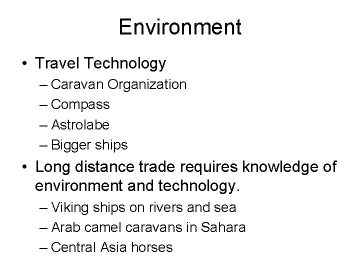 Environment • Travel Technology – Caravan Organization – Compass – Astrolabe – Bigger ships