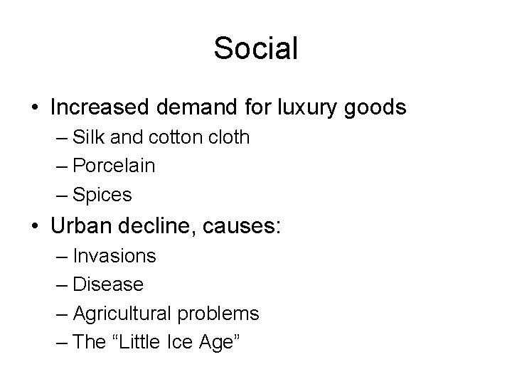 Social • Increased demand for luxury goods – Silk and cotton cloth – Porcelain