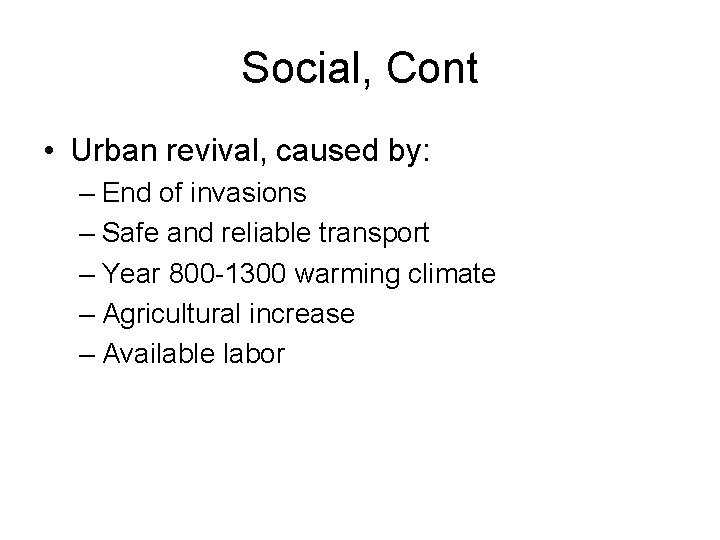 Social, Cont • Urban revival, caused by: – End of invasions – Safe and