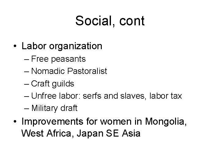 Social, cont • Labor organization – Free peasants – Nomadic Pastoralist – Craft guilds