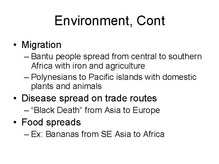 Environment, Cont • Migration – Bantu people spread from central to southern Africa with