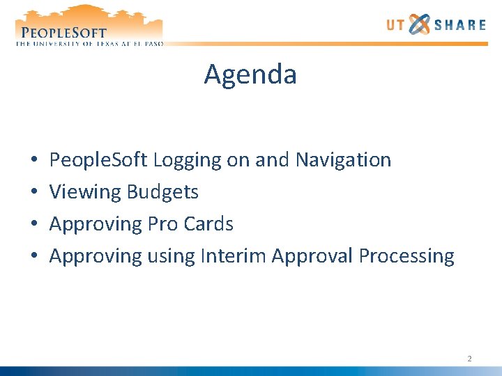 Agenda • • People. Soft Logging on and Navigation Viewing Budgets Approving Pro Cards