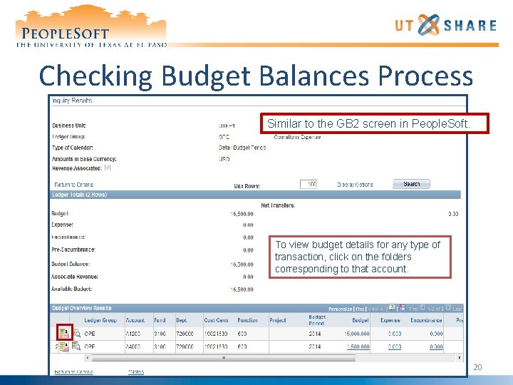 Checking Budget Balances Process Similar to the GB 2 screen in People. Soft. To