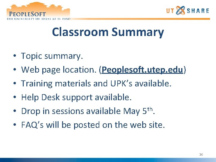 Classroom Summary • • • Topic summary. Web page location. (Peoplesoft. utep. edu) Training