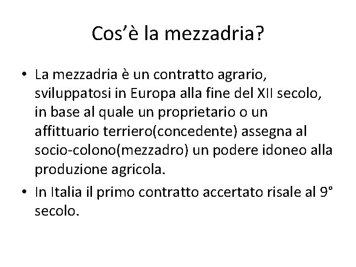 Cos’è la mezzadria? • La mezzadria è un contratto agrario, sviluppatosi in Europa alla