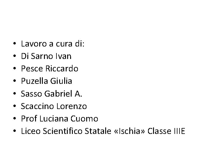  • • Lavoro a cura di: Di Sarno Ivan Pesce Riccardo Puzella Giulia