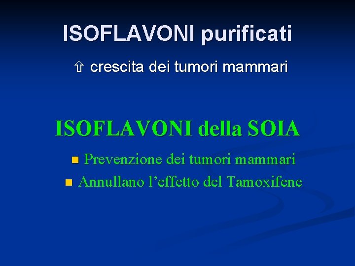 ISOFLAVONI purificati crescita dei tumori mammari ISOFLAVONI della SOIA Prevenzione dei tumori mammari n